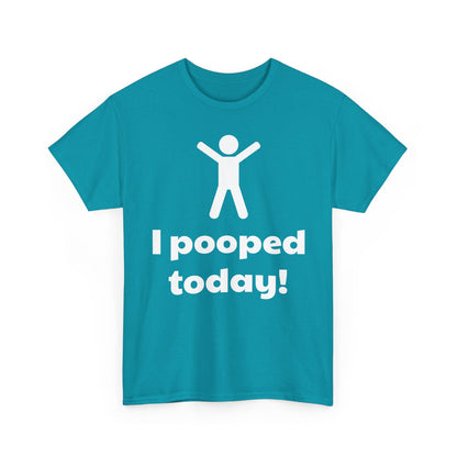 I Pooped Today! Shirt