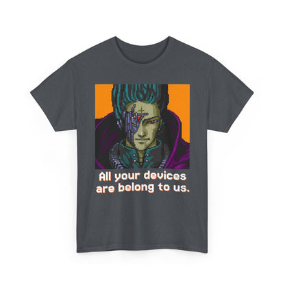 All Your Devices Are Belong To Us Shirt