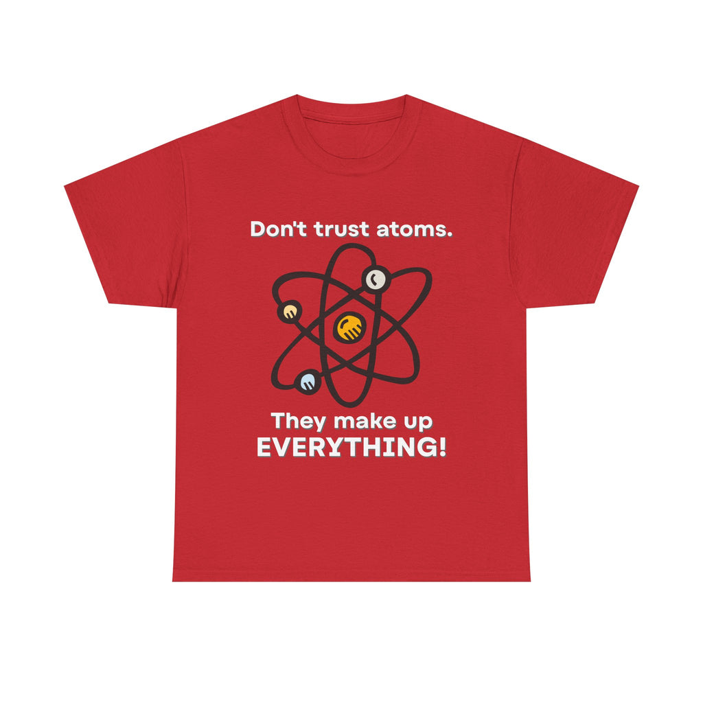 Don't Trust Atoms! Shirt