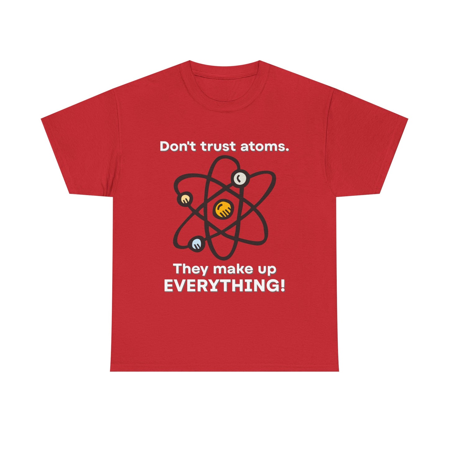 Don't Trust Atoms! Shirt