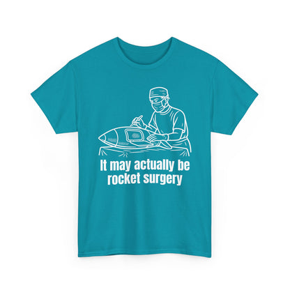It May Actually Be Rocket Surgery Shirt
