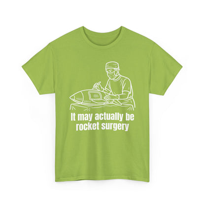 It May Actually Be Rocket Surgery Shirt