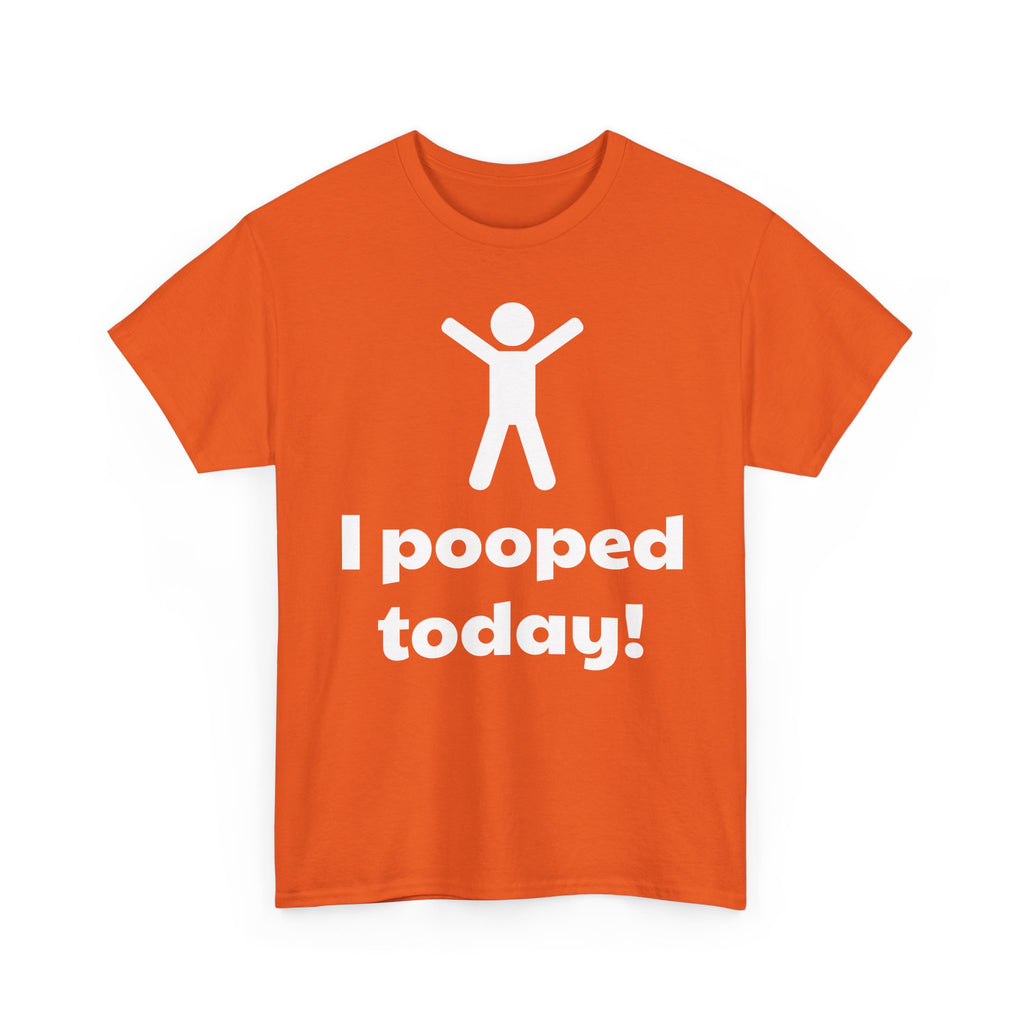 I Pooped Today! Shirt