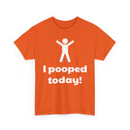I Pooped Today! Shirt