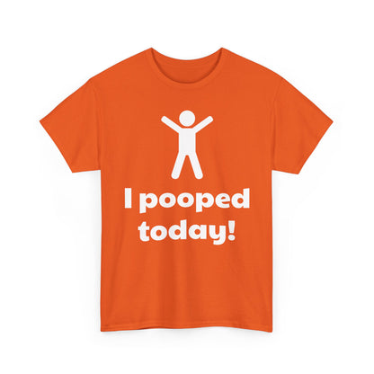 I Pooped Today! Shirt