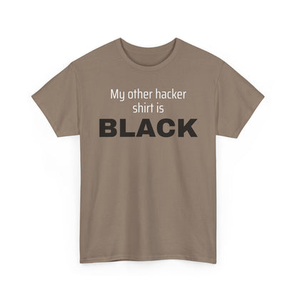 My Other Hacker Shirt is Black Shirt