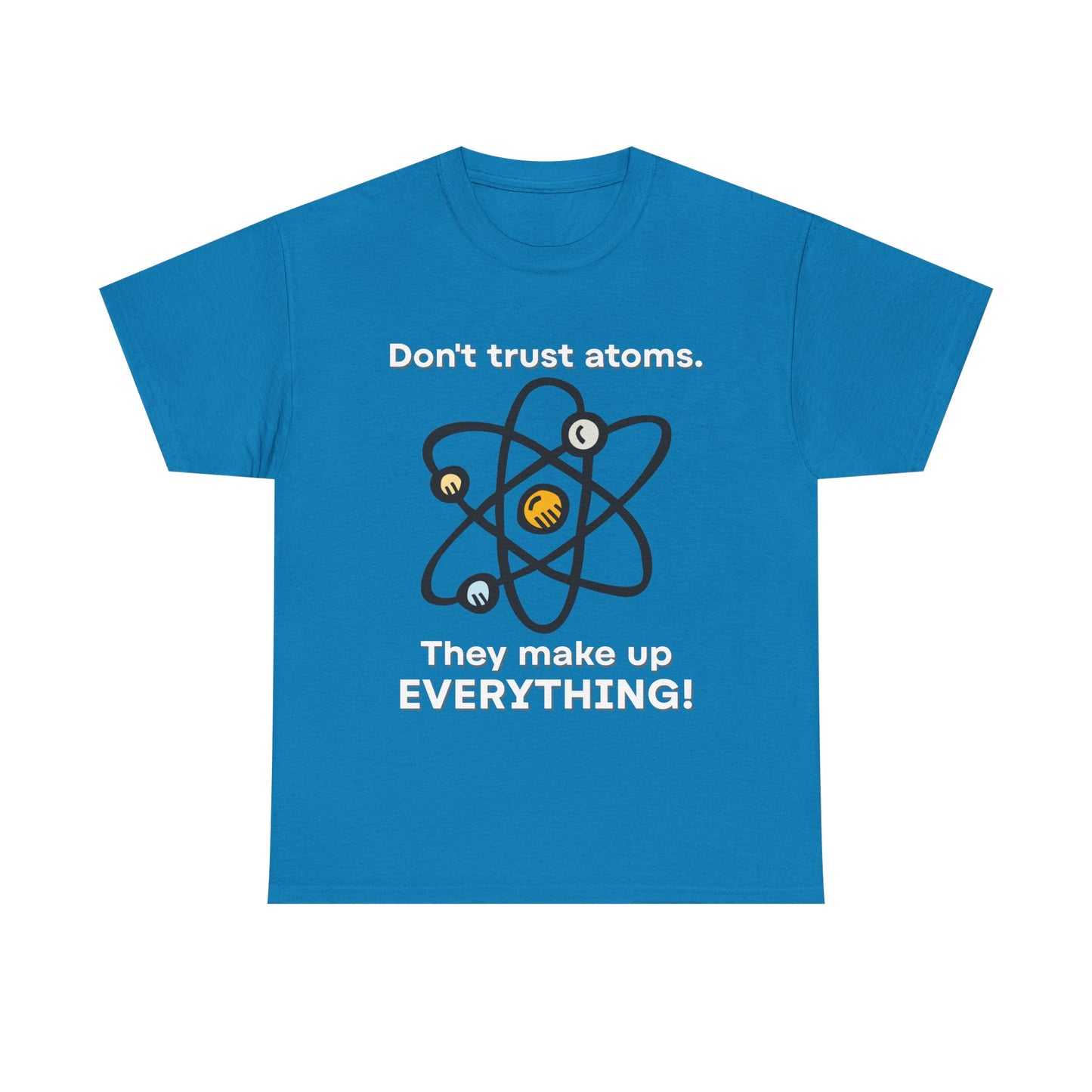 Don't Trust Atoms! Shirt