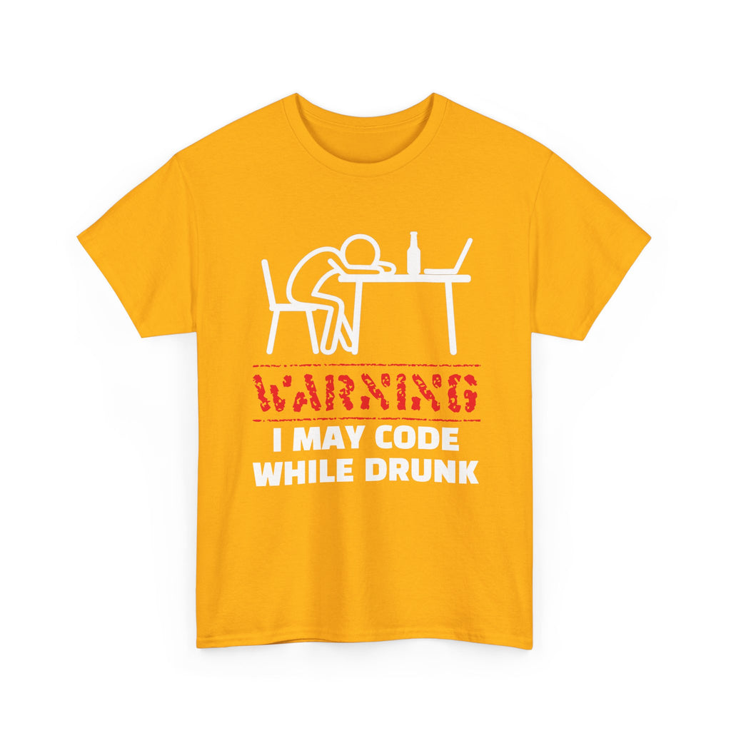 Warning I May Code While Drunk Shirt