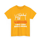 Warning I May Code While Drunk Shirt