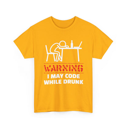 Warning I May Code While Drunk Shirt