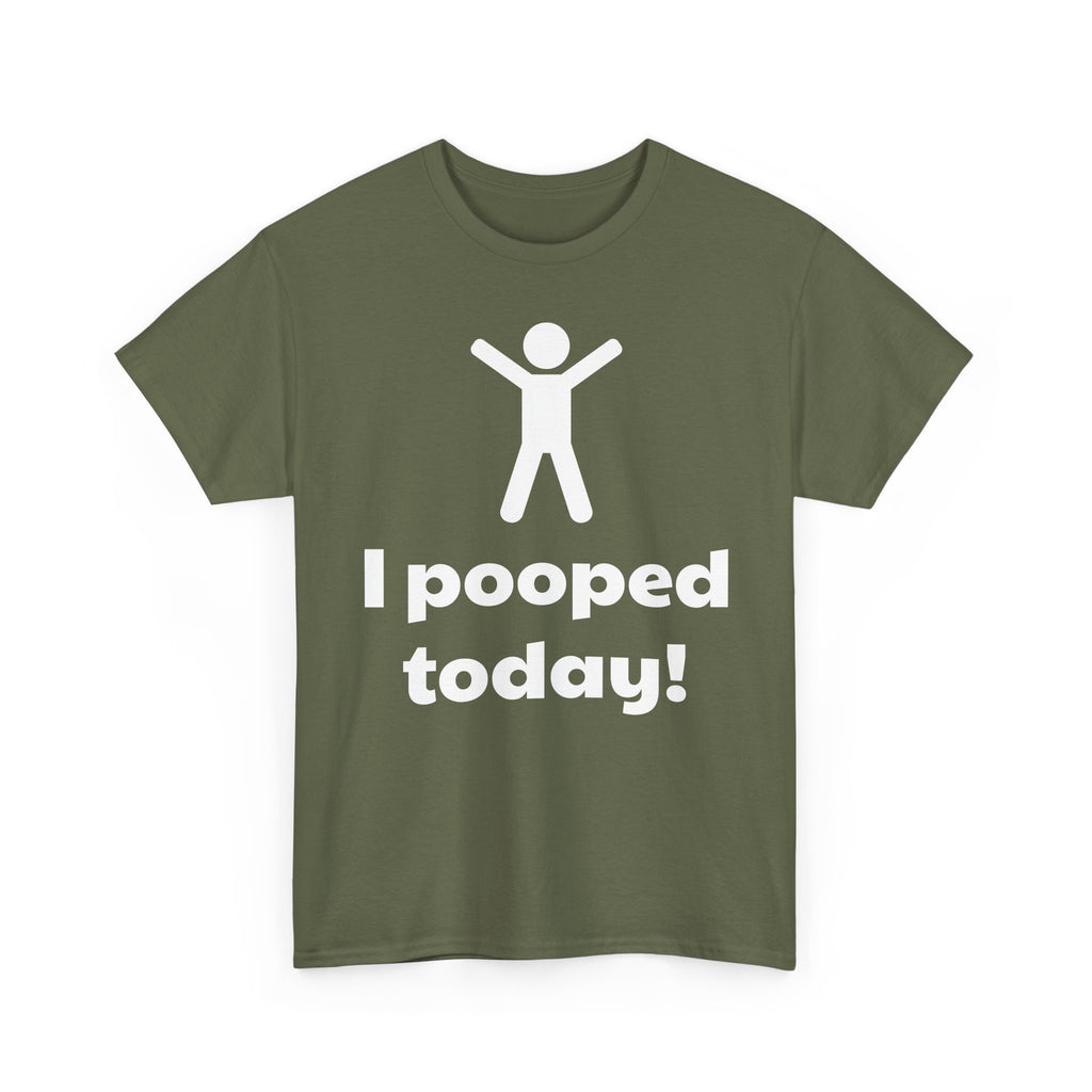 I Pooped Today! Shirt