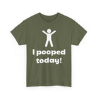 I Pooped Today! Shirt