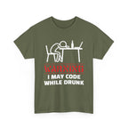 Warning I May Code While Drunk Shirt