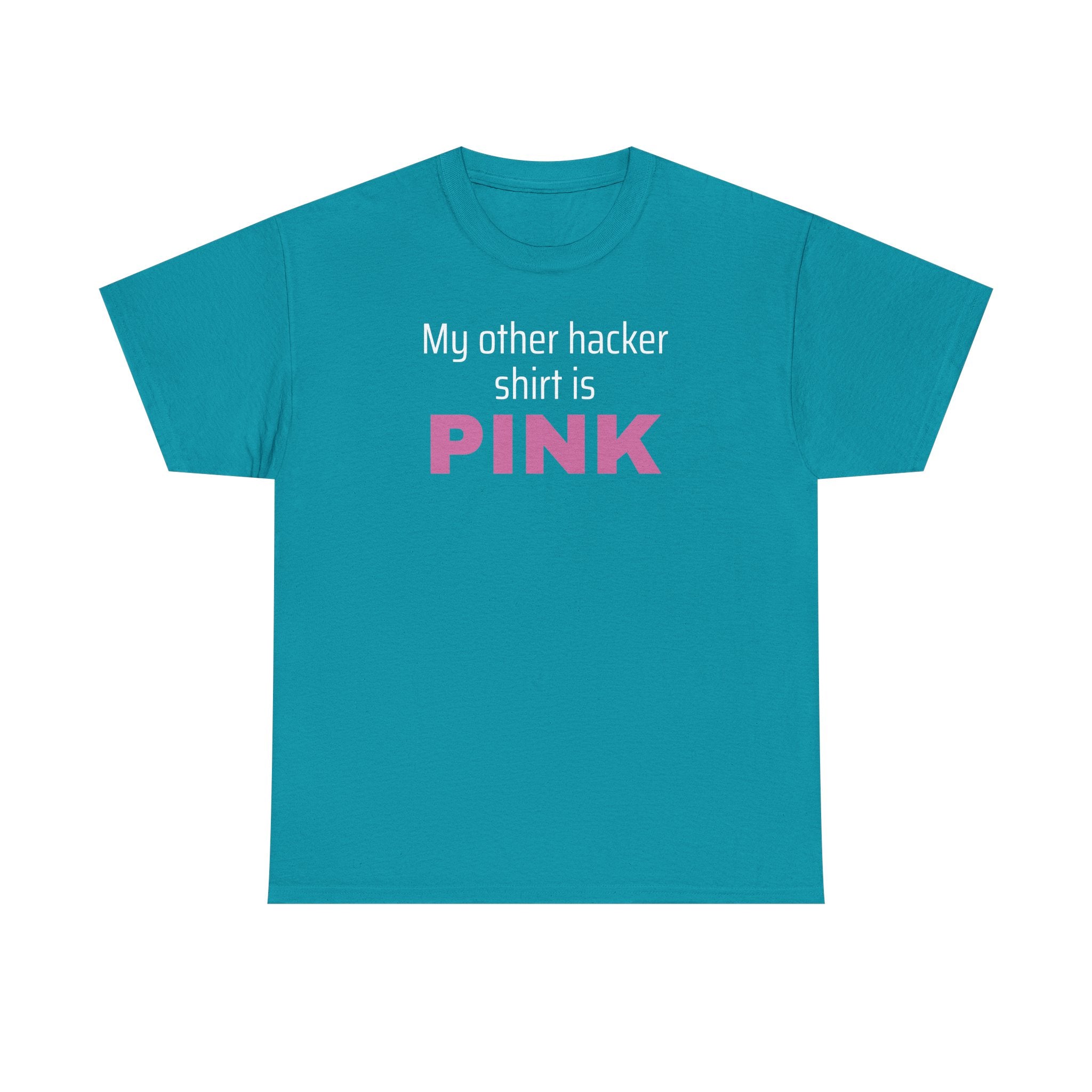 My Other Hacker Shirt is Pink Shirt