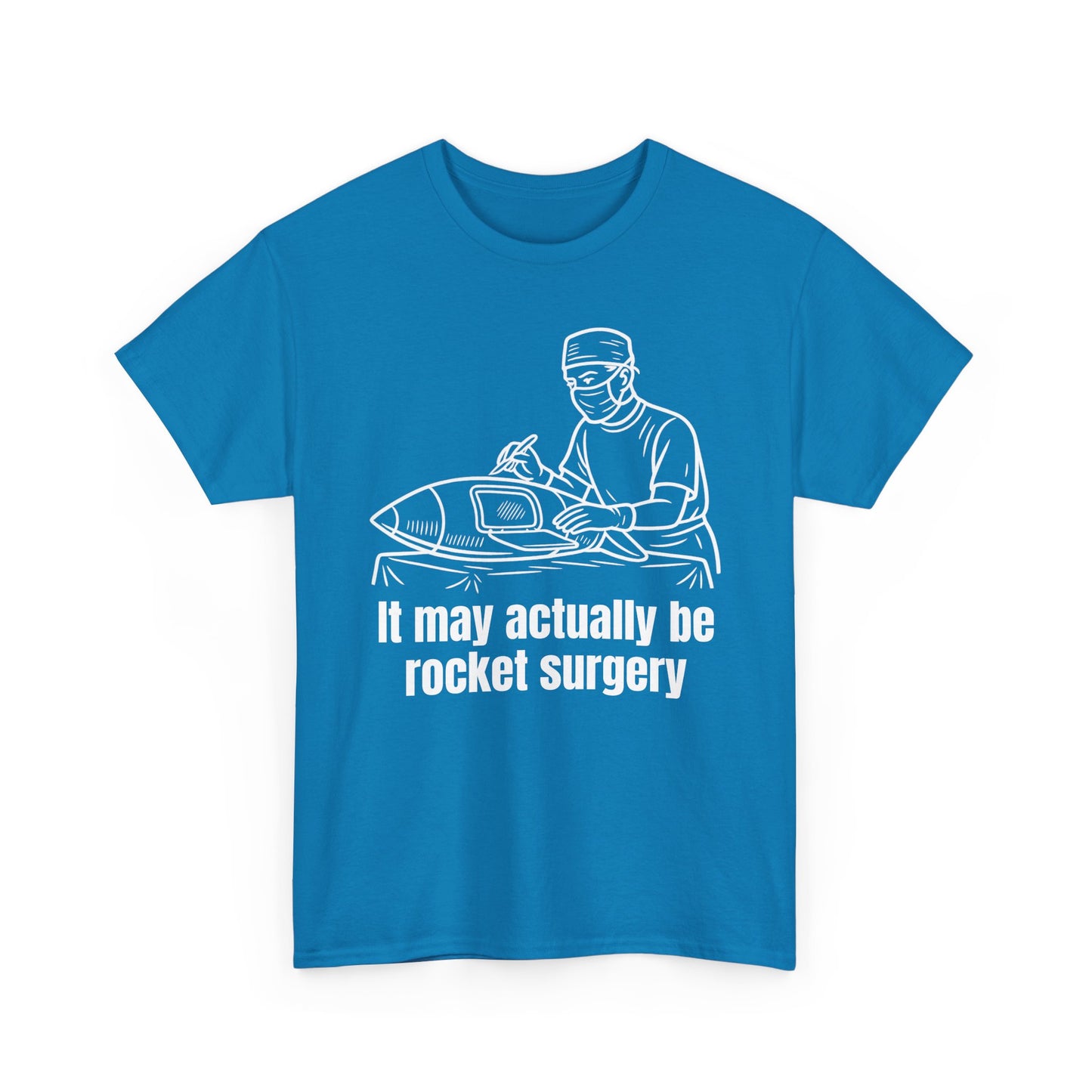 It May Actually Be Rocket Surgery Shirt