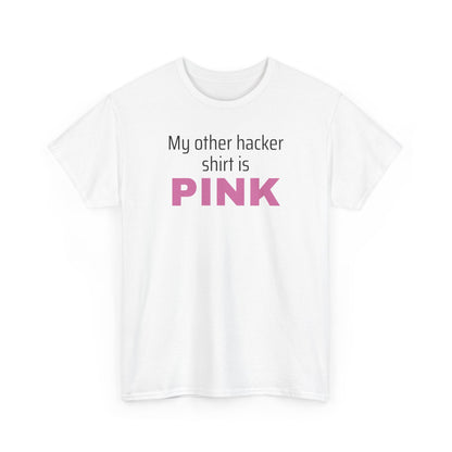 My Other Hacker Shirt is Pink Shirt