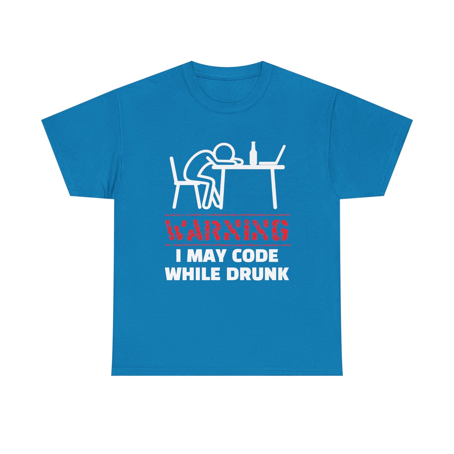 Warning I May Code While Drunk Shirt