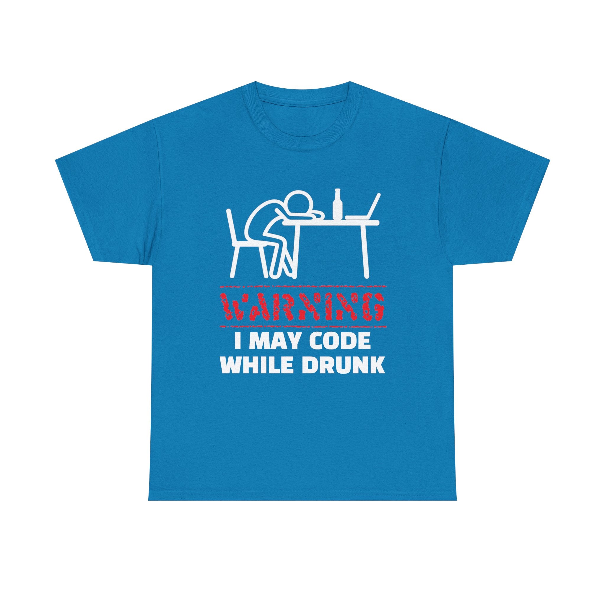 Warning I May Code While Drunk Shirt