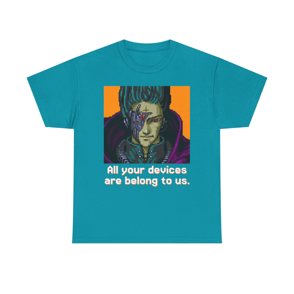 All Your Devices Are Belong To Us Shirt