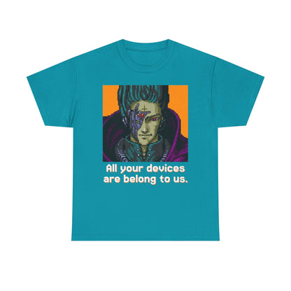 All Your Devices Are Belong To Us Shirt