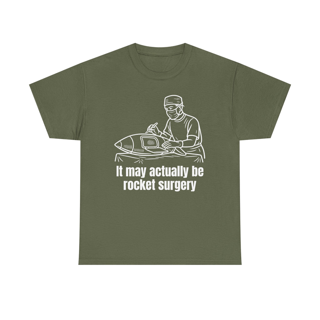 It May Actually Be Rocket Surgery Shirt