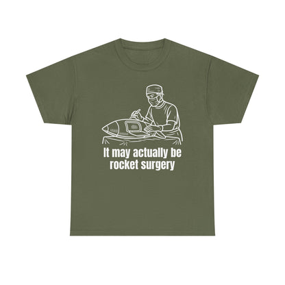 It May Actually Be Rocket Surgery Shirt