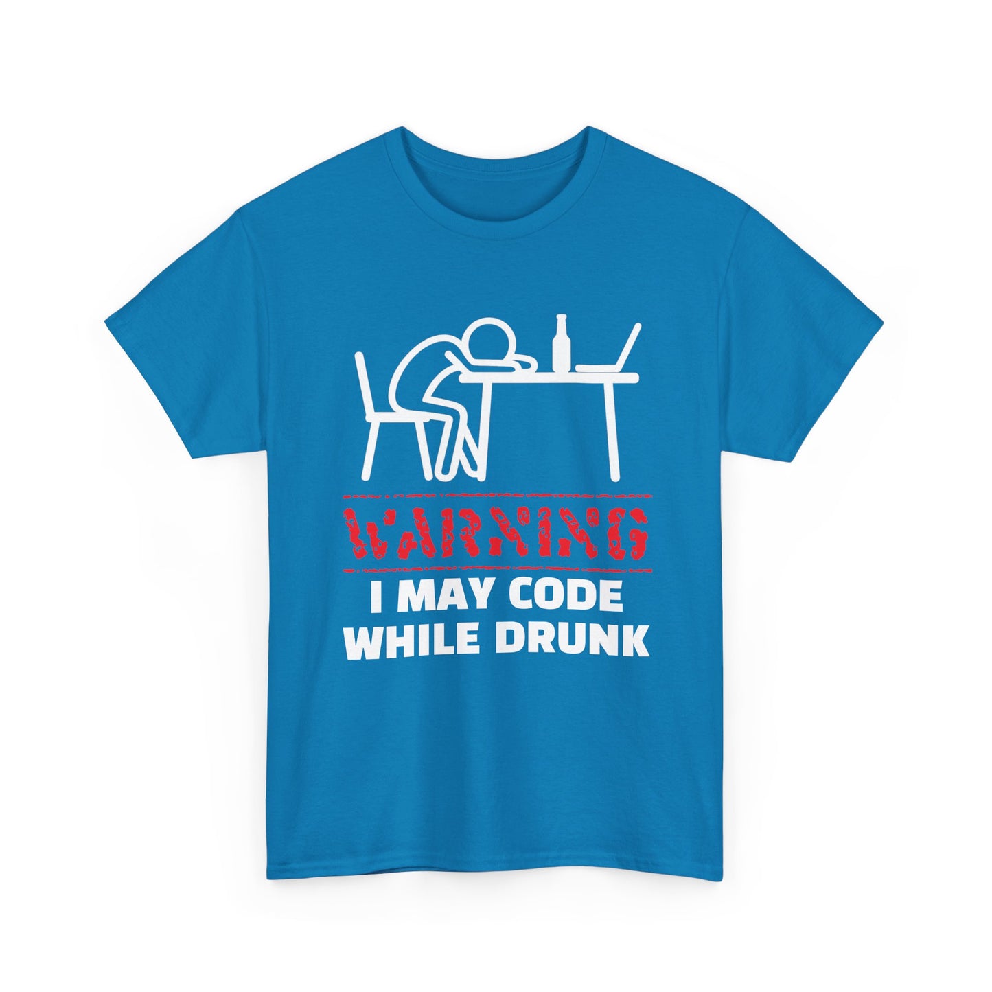 Warning I May Code While Drunk Shirt