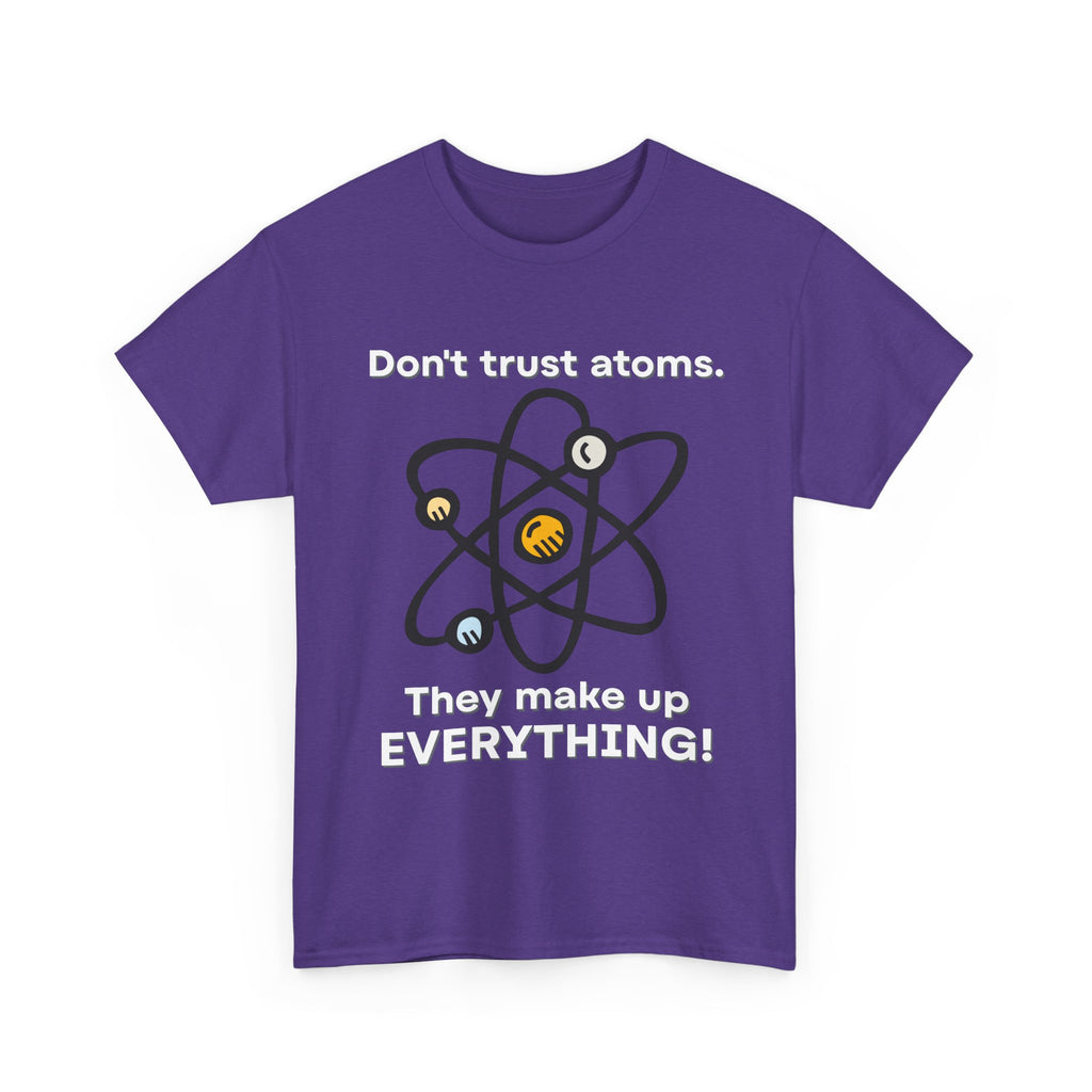 Don't Trust Atoms! Shirt