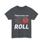 That's How We Roll Shirt