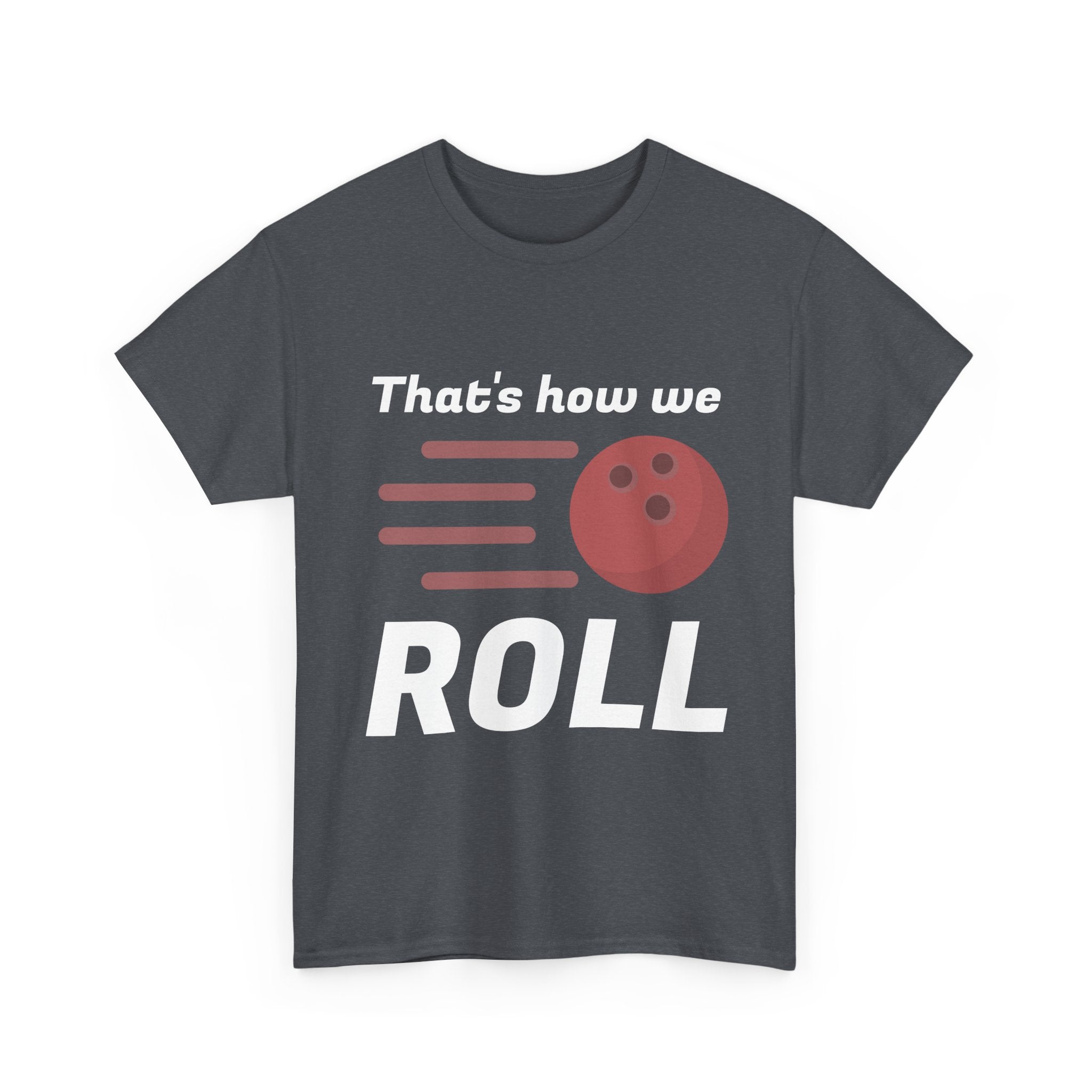 That's How We Roll Shirt
