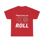 That's How We Roll Shirt