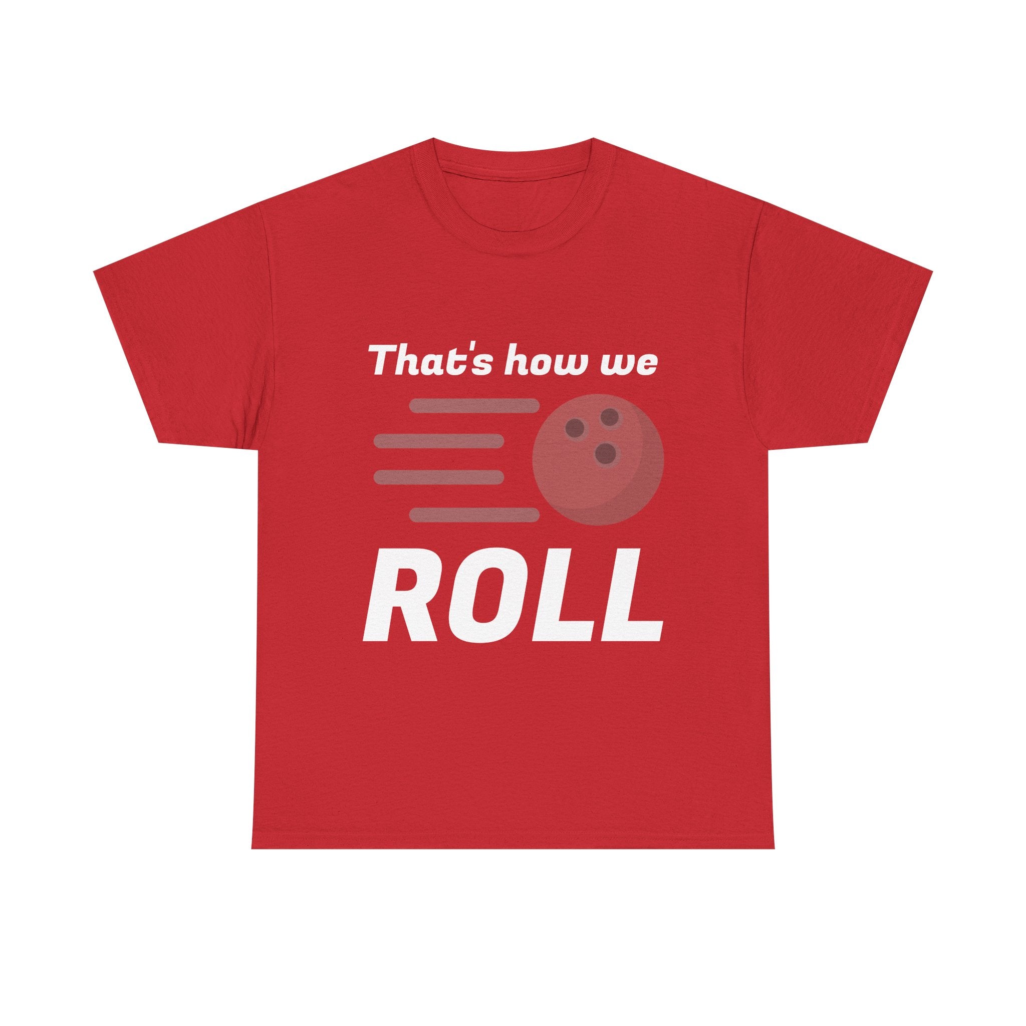 That's How We Roll Shirt
