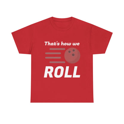 That's How We Roll Shirt