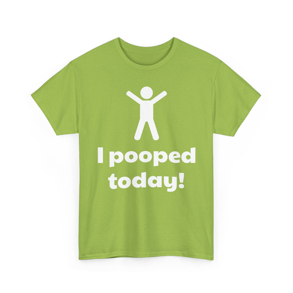 I Pooped Today! Shirt