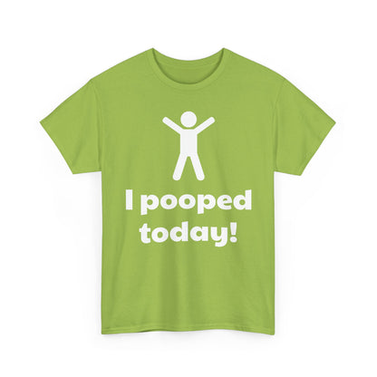 I Pooped Today! Shirt