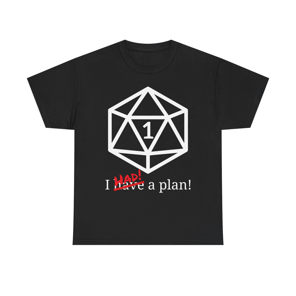 I Had A Plan! Shirt