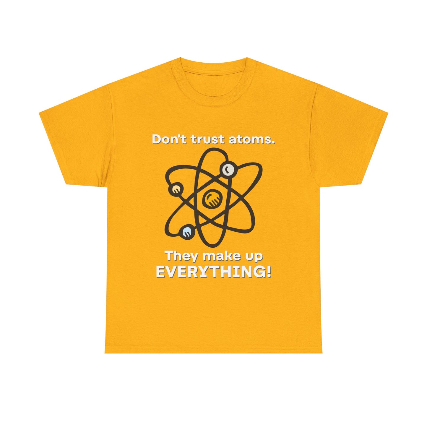 Don't Trust Atoms! Shirt