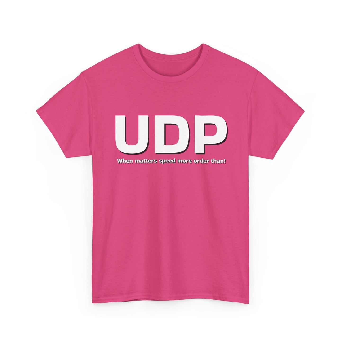 UDP: When matters speed more order than! Shirt