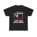 Warning I May Code While Drunk Shirt