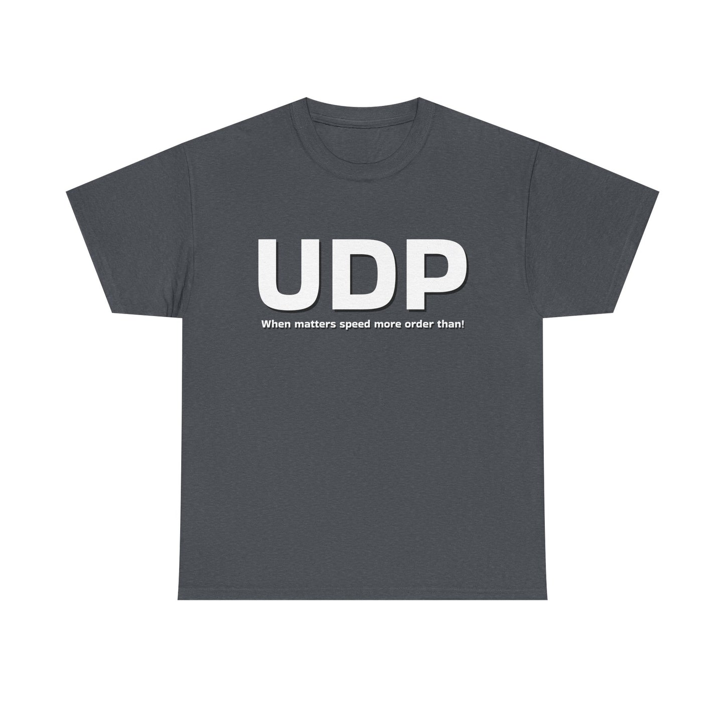 UDP: When matters speed more order than! Shirt
