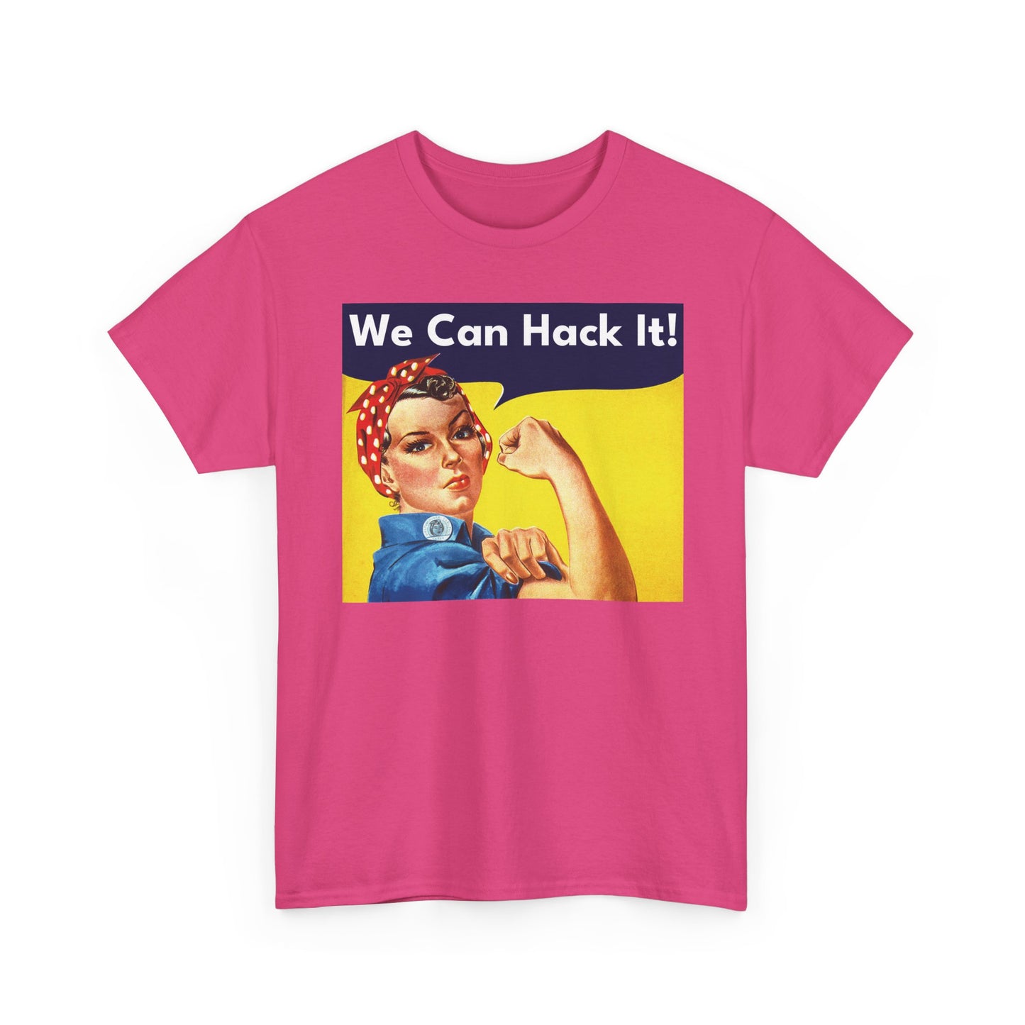 We Can Hack It! Shirt