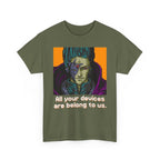 All Your Devices Are Belong To Us Shirt
