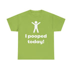 I Pooped Today! Shirt