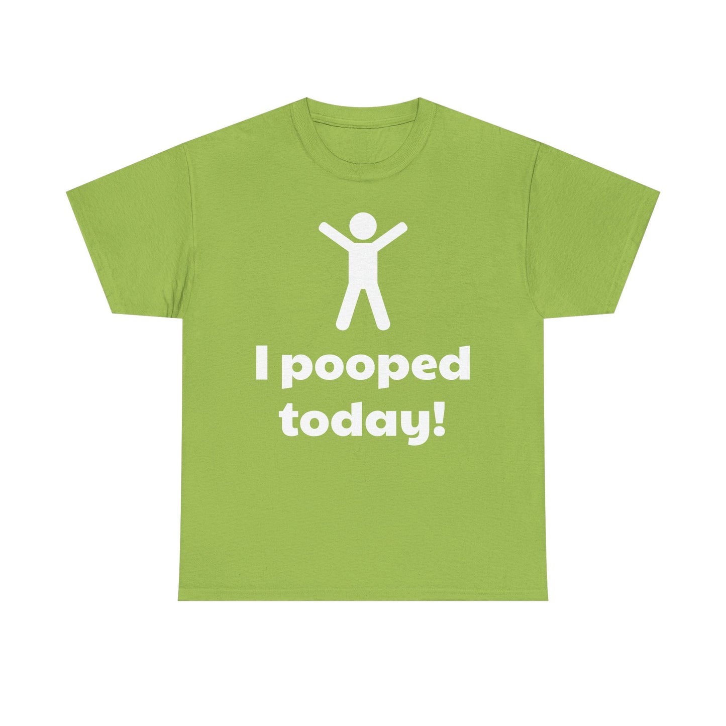 I Pooped Today! Shirt