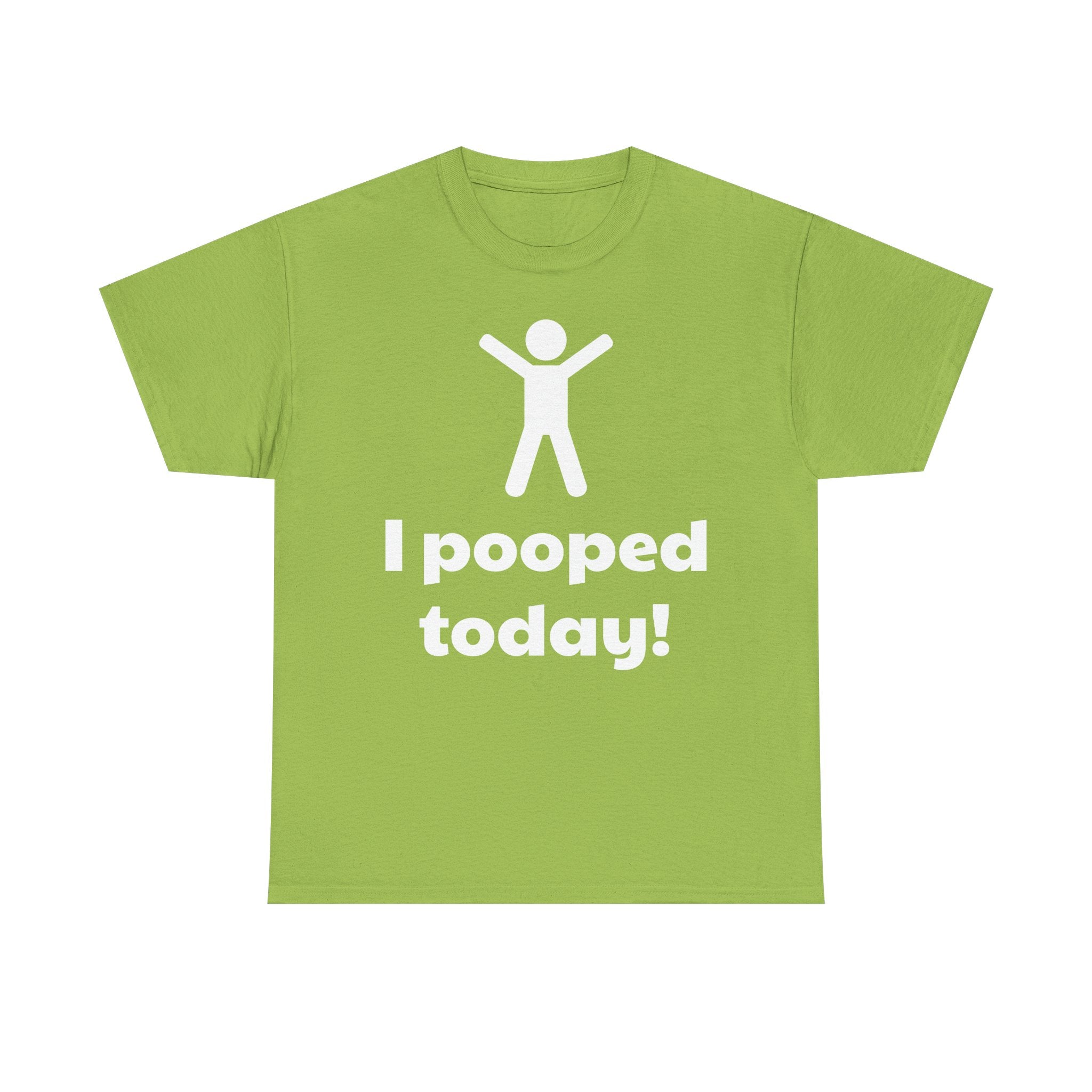 I Pooped Today! Shirt