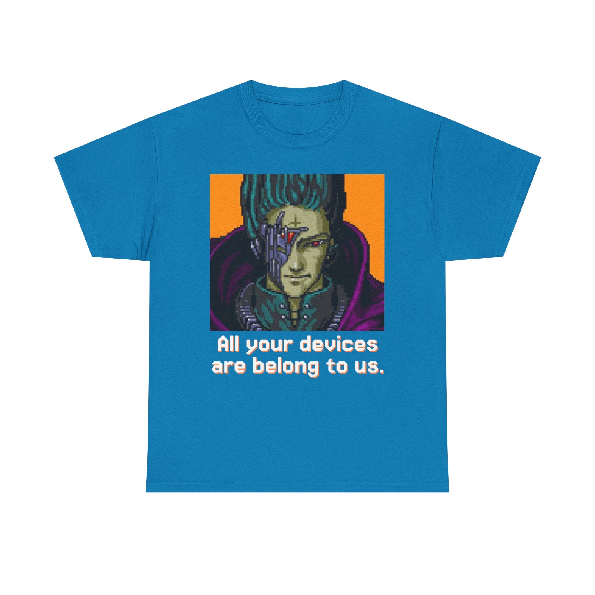 All Your Devices Are Belong To Us Shirt