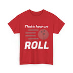 That's How We Roll Shirt