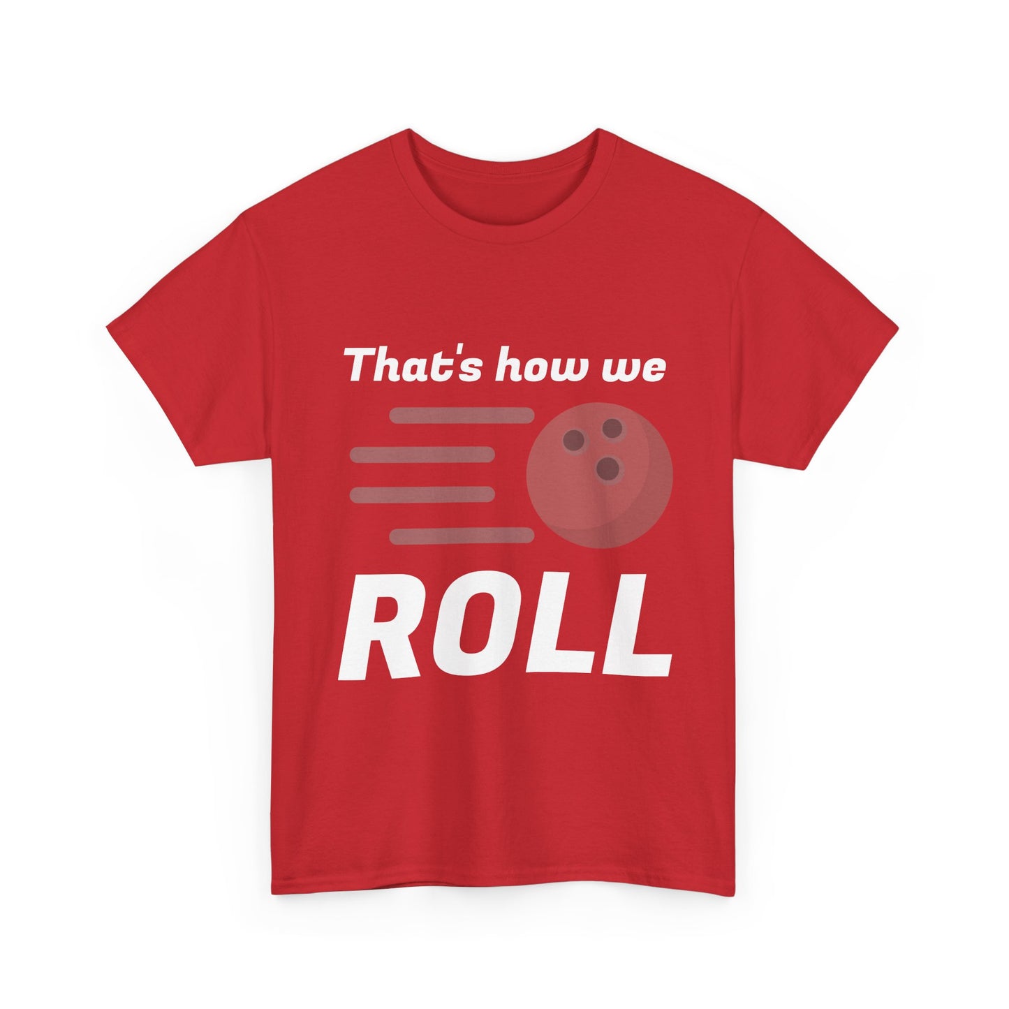 That's How We Roll Shirt