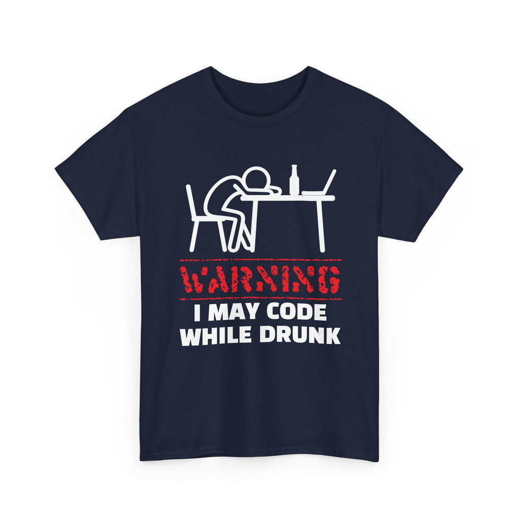 Warning I May Code While Drunk Shirt