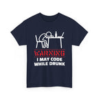 Warning I May Code While Drunk Shirt